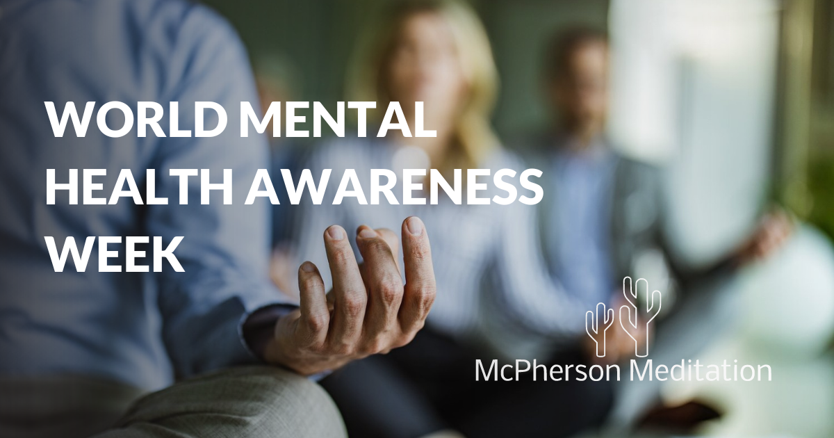 World Mental Health Awareness Week with McPherson Meditation