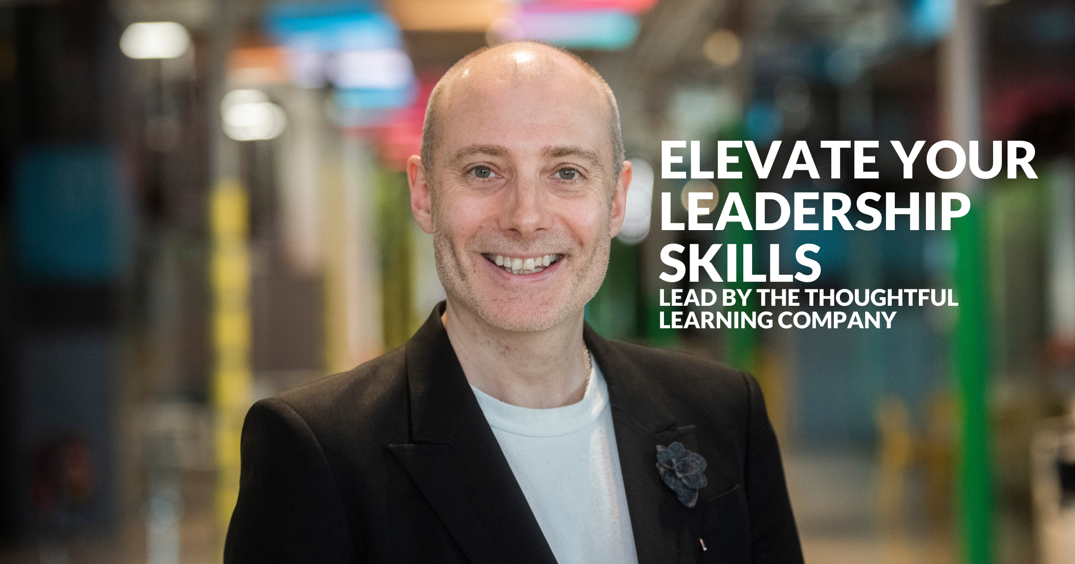 Elevate Your Leadership Skills, lead by The Thoughtful Learning Company